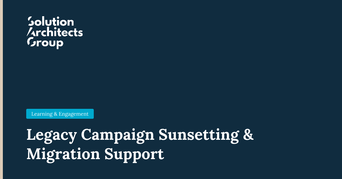 Legacy Campaign Sunsetting & Migration Support