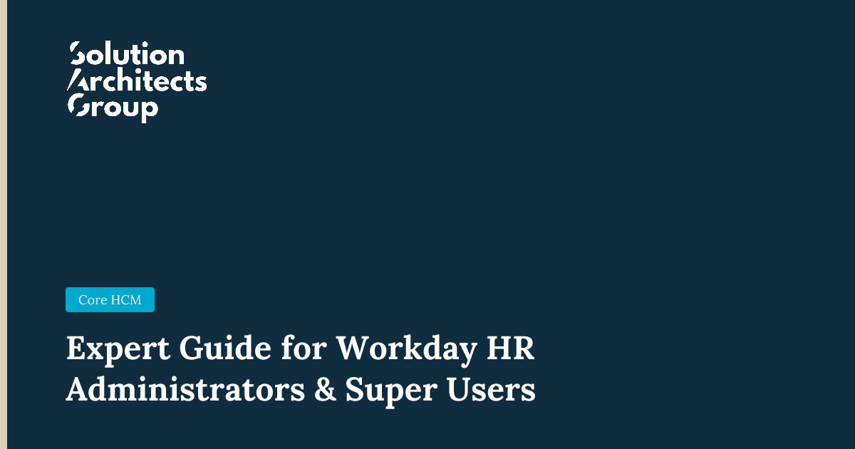 Expert Guide for Workday HR Administrators & Super Users