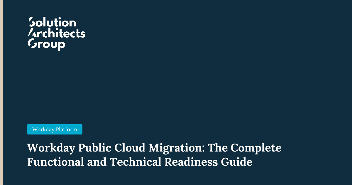 Workday Public Cloud Migration: The Complete Functional and Technical Readiness Guide
